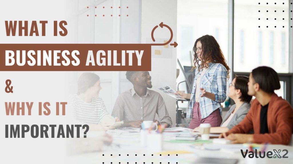 Business Agility: What is it and Why is it Important?