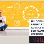 Discover the Benefits of SAFe® Agile Certification for Teams and Learn How to Get Certified!