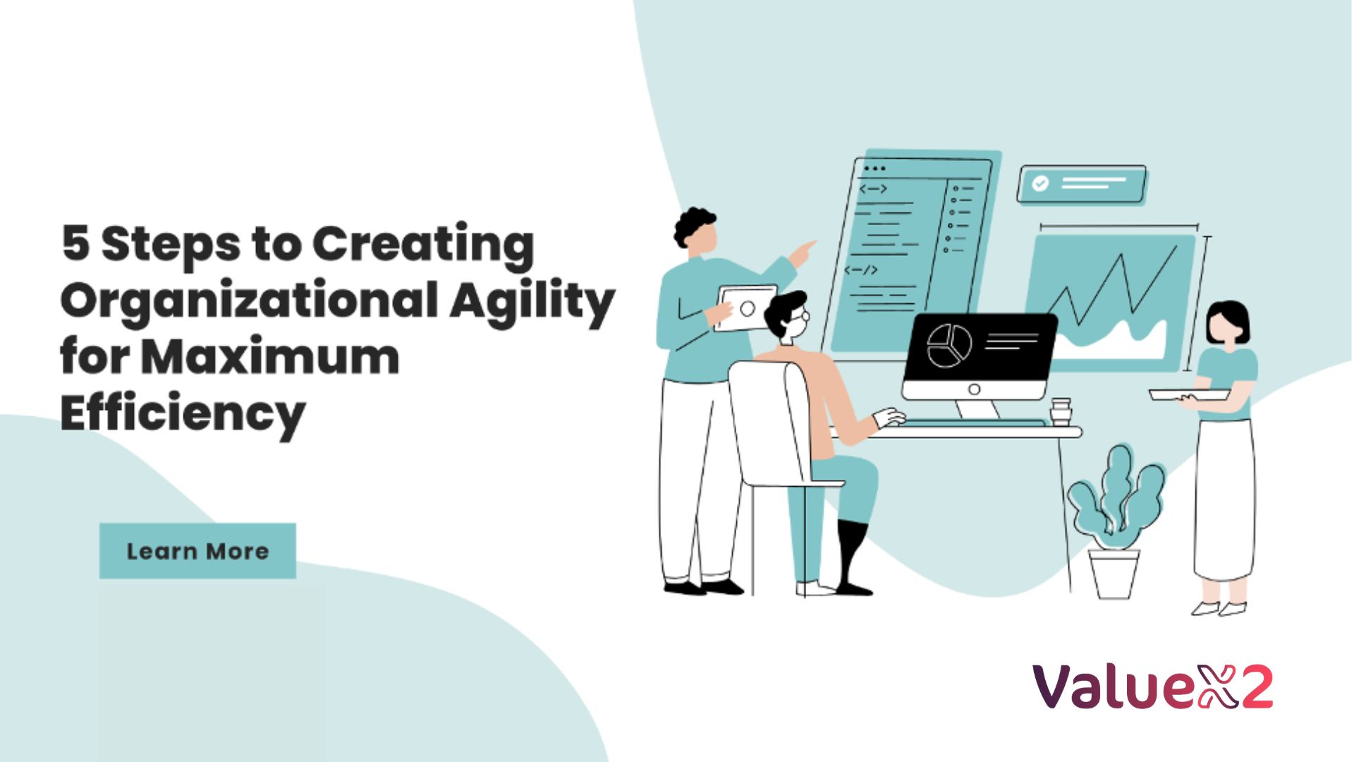 Steps to creating organizational agility for maximum efficiency