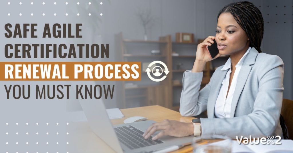 SAFe Certification Renewal Process: Simplest Guide ValueX2