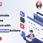 02-05 How to Automate Agile Release Management with Jenkins & GitHub Actions-01