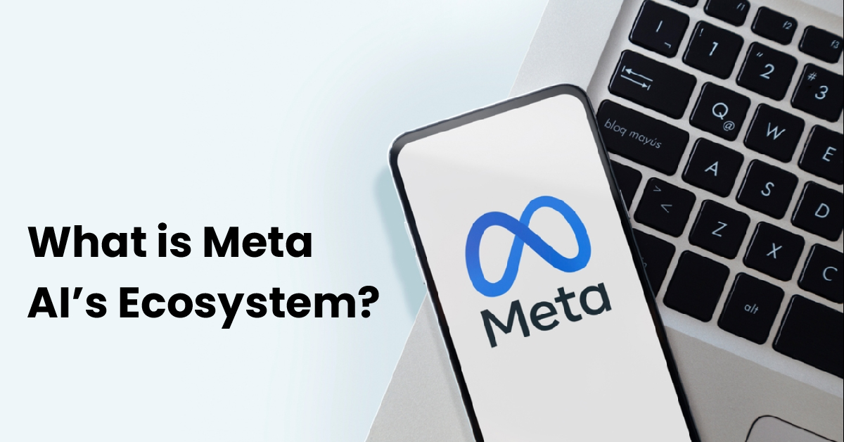 What is Meta AI’s Ecosystem?
