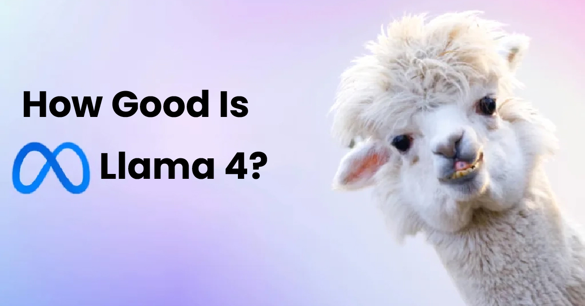 How Good Is Llama 4?