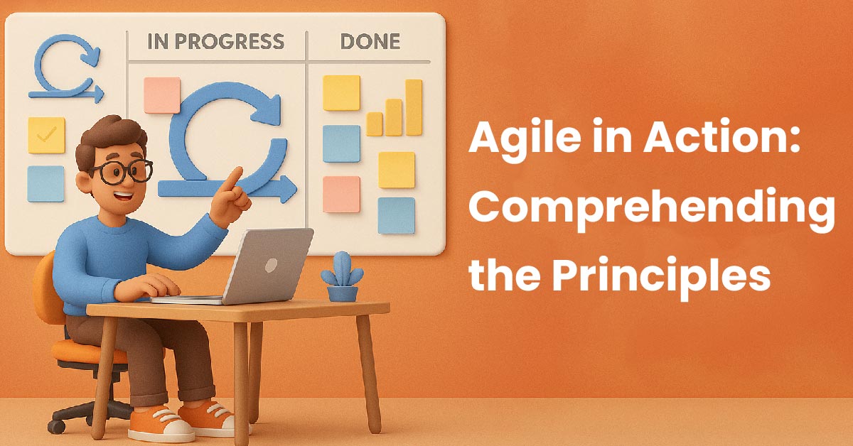 Agile in Action: Comprehending the Principles