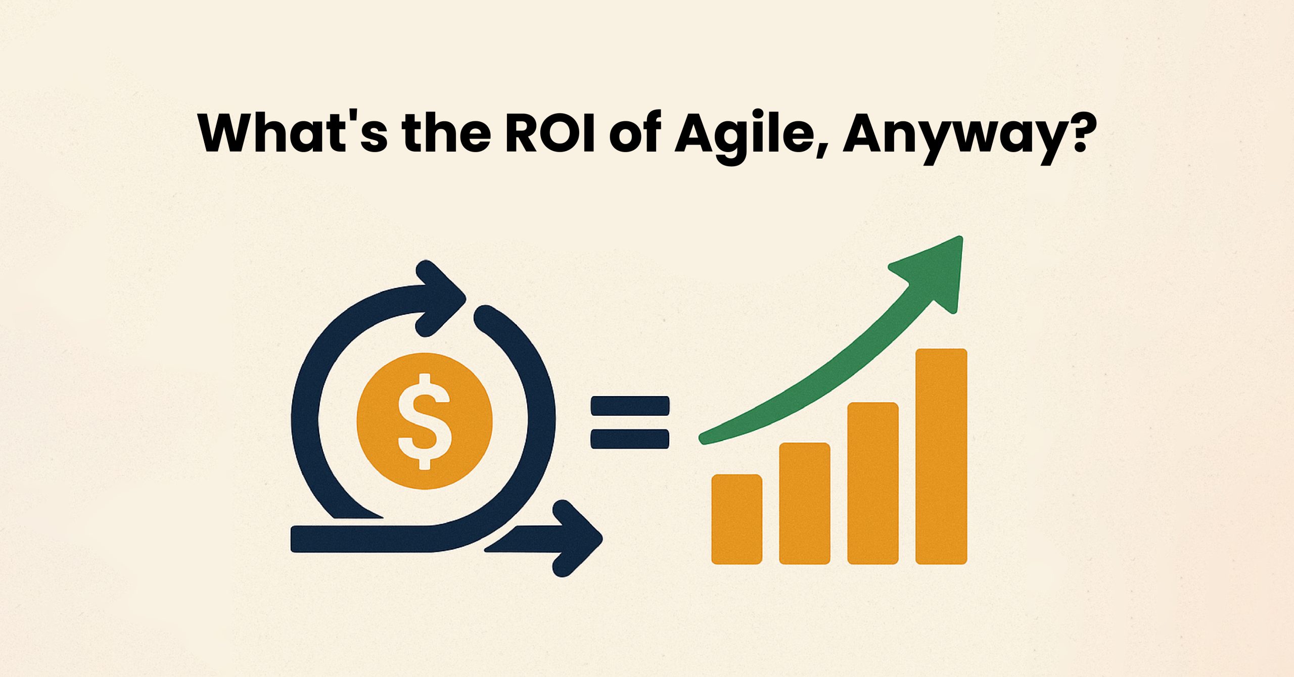 What's the ROI of Agile, Anyway?
