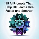15 AI prompts that help HR teams HIre Faster and Smarter