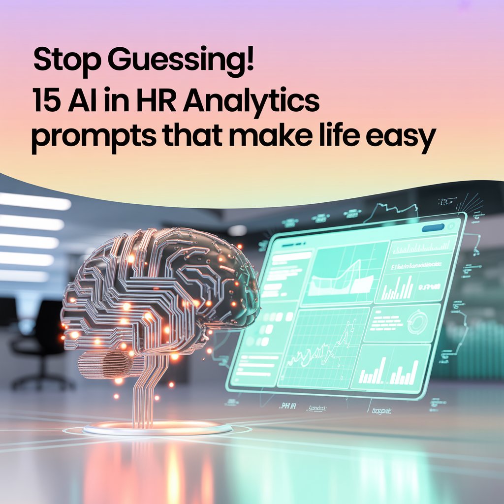 Stop Guessing 15 AI in HR Analytics Prompts that Make life easy